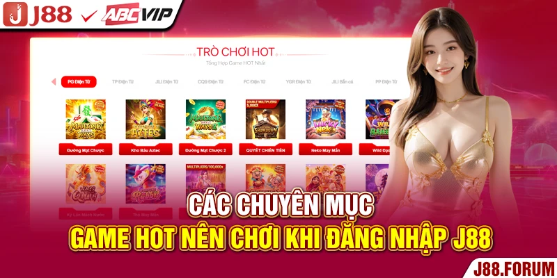 Đăng Nhập J88 - Truy Cập Hệ Thống An Toàn Trong Tích Tắc Các chuyên mục game hot nên chơi khi đăng nhập J88