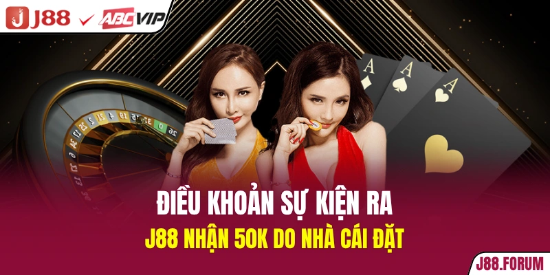 J88 Nhận 50k - Ưu Đãi Đặc Biệt Khi Tải App Phiên Bản 2026 Điều khoản sự kiện J88 nhận 50k do nhà cái đặt ra