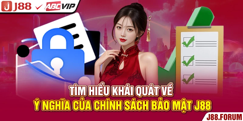 Chính Sách Bảo Mật J88 - Nắm Rõ Các Nội Dung Chính Quan Trọng Tìm hiểu khái quát về ý nghĩa của chính sách bảo mật J88