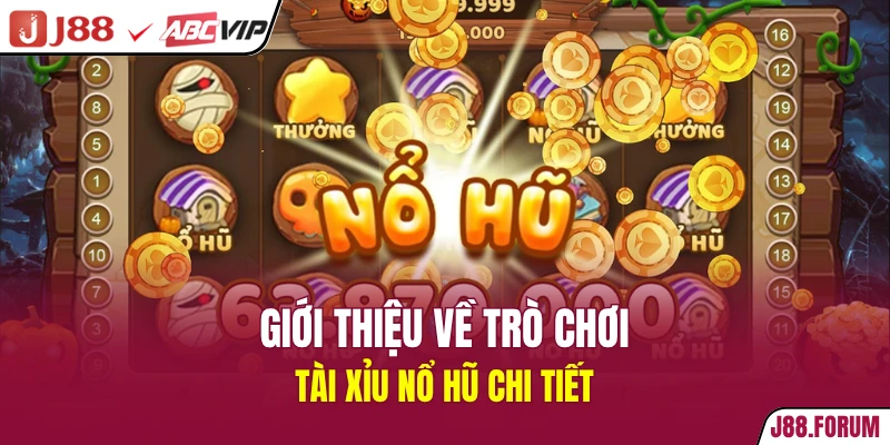 Giới thiệu về trò chơi tài xỉu nổ hũ chi tiết