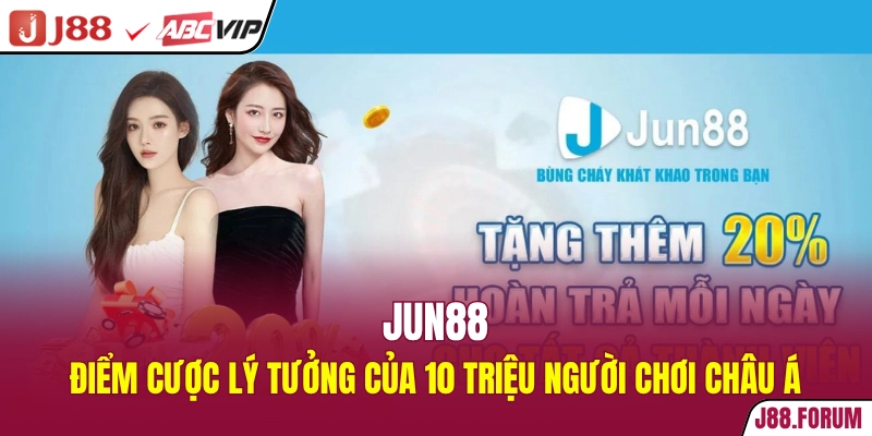 JUN88 - Điểm Cược Lý Tưởng Của 10 Triệu Người Chơi Châu Á JUN88